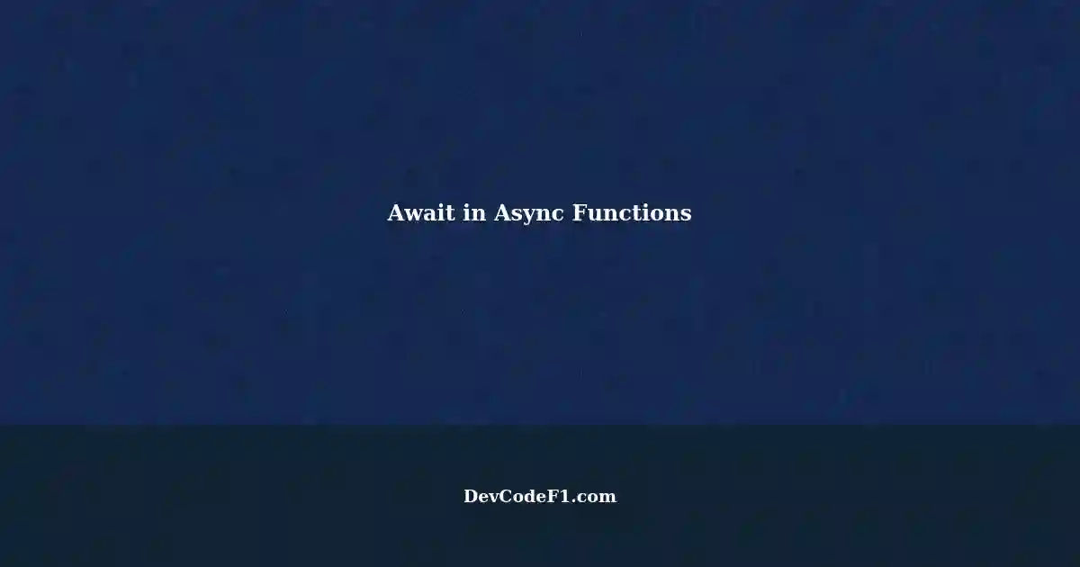 Understanding the 'await' Keyword in Async Functions
