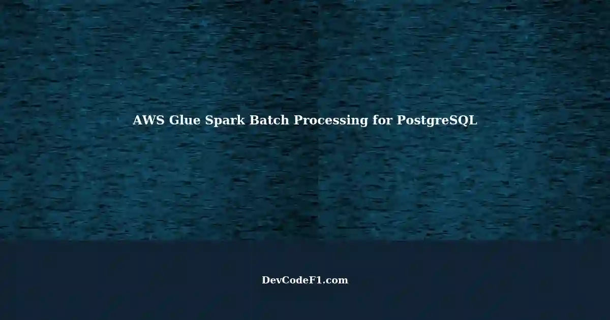 Batch Processing with AWS Glue and Spark Engine for Large PostgreSQL