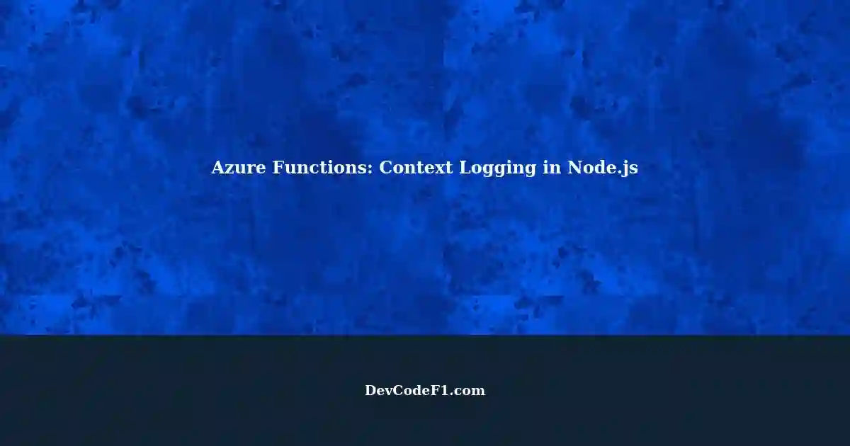 Azure Functions: Using Context Logging Methods in Node.js
