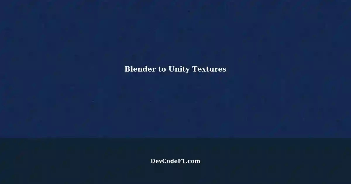 How To Import Textures From Blender To Unity