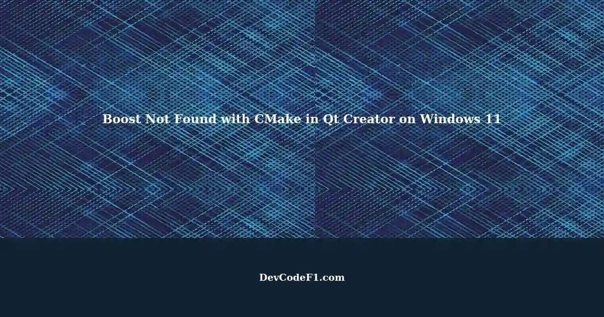 Error Could Not Find Boost with CMake in Qt Creator on Windows 11