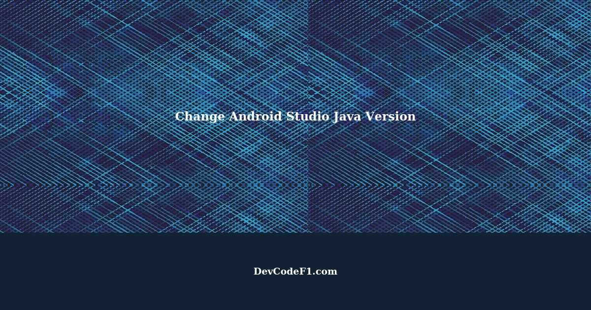 how-to-change-android-studio-java-version