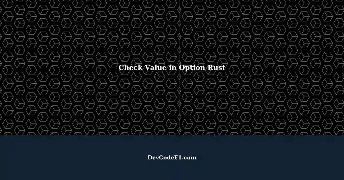 Best Way To Check Value Inside Option Satisfies Condition In Rust