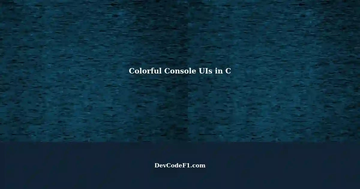 Developing Colorful Console UI Applications in C Programming