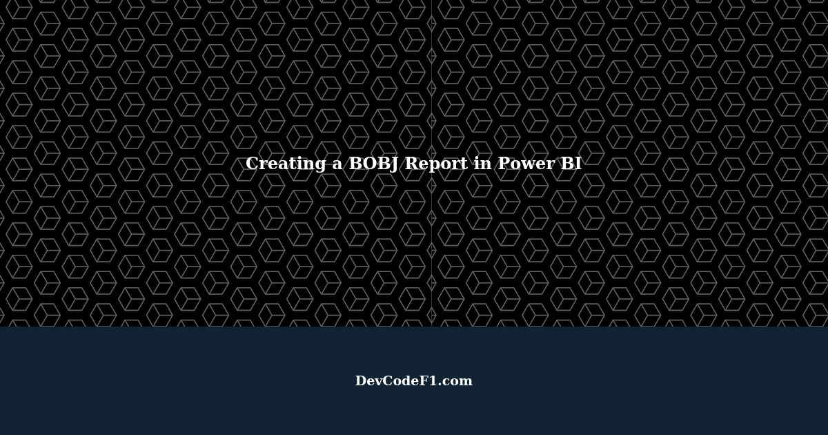 How to Create a BOBJ Report in Power BI: Step-by-Step Guide