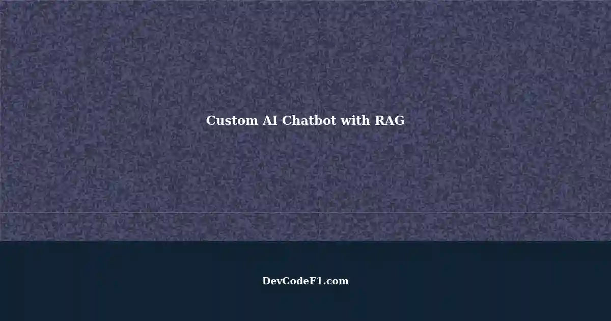 Creating a Custom AI Chatbot with RAG: A Step-by-Step Guide