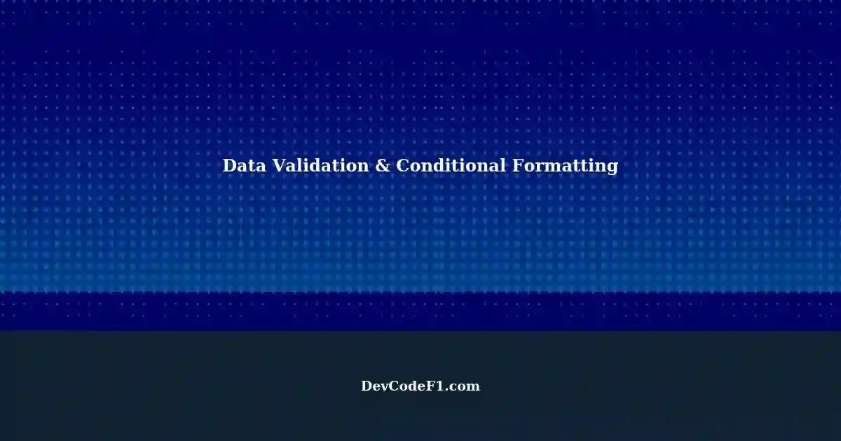 Data Validation and Conditional Formatting: Tips for Sheet Development