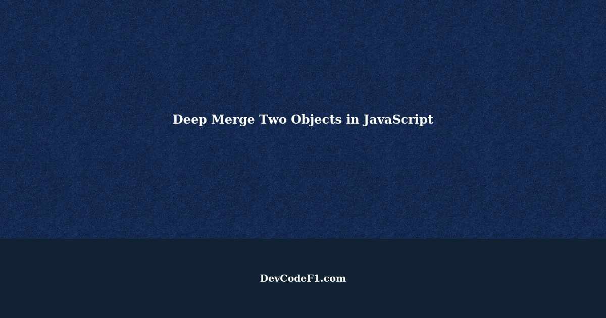 Deep Merge Two Objects (Nested) in JavaScript Using Key