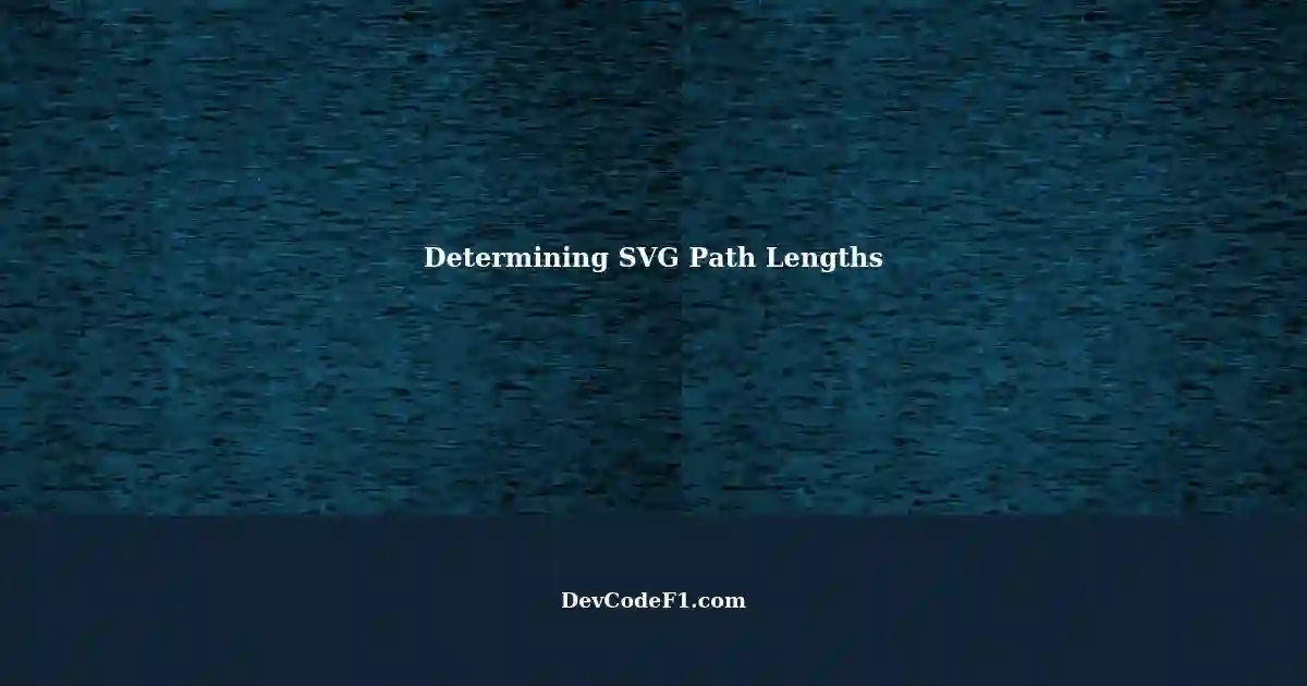 Determining Lengths of SVG Paths: Finding the Total Coordinate Distance ...
