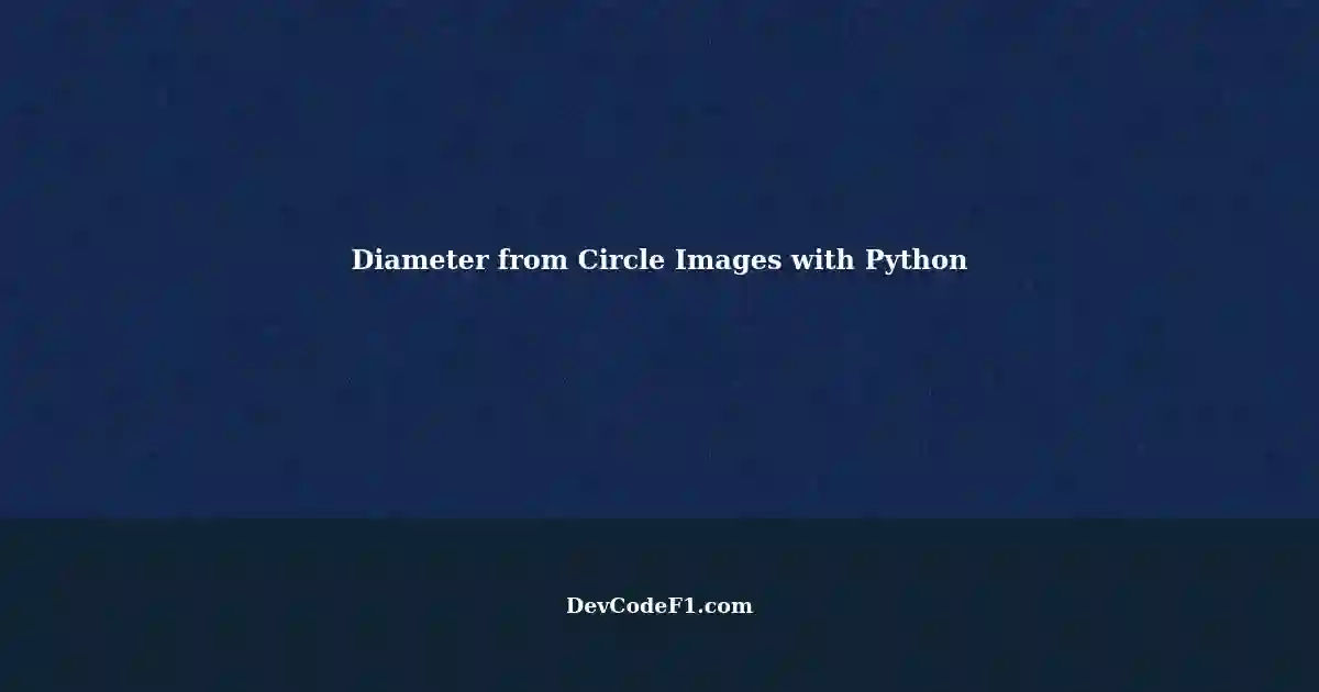 Getting Diamond Diameter from Circle Images using Python