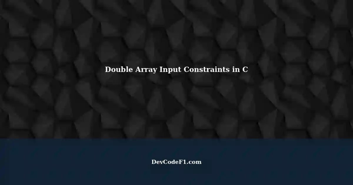 handling-user-input-with-a-double-array-in-c-constraints-for-integer