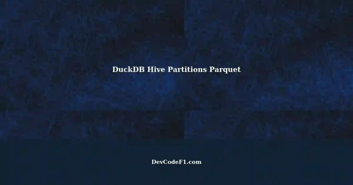 DuckDB Inserting Hive Partitions into Parquet Files