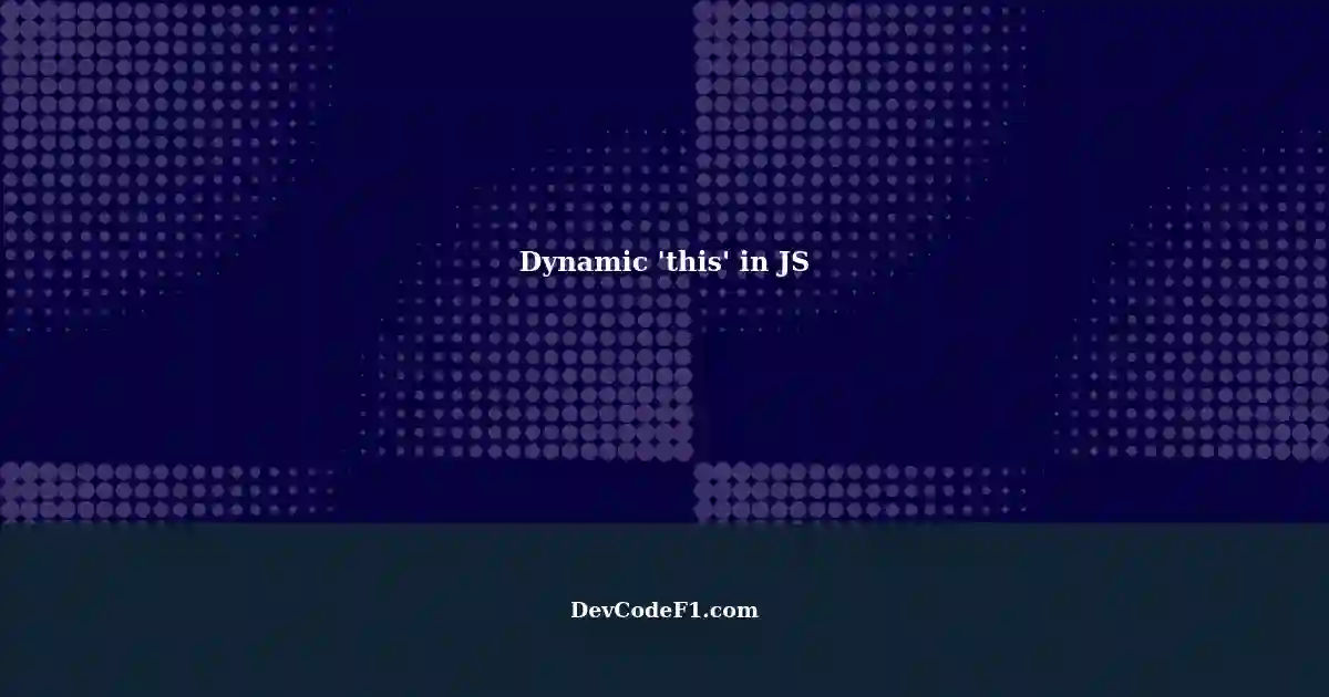 Addressing the Dynamic 'this' Keyword in JavaScript