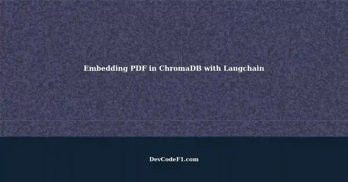 Embedding PDF Documents in ChromaDB using Langchain with Django