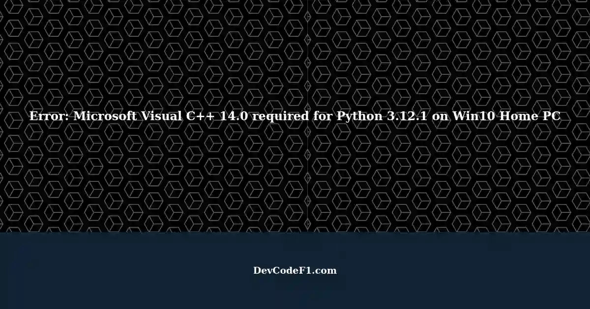 Error Microsoft Visual C++ 14.0 or greater required Tried many