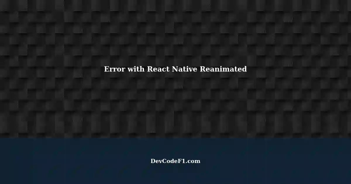 Moving React Native Reanimated Animation Logic to Separate Hook Causes ...