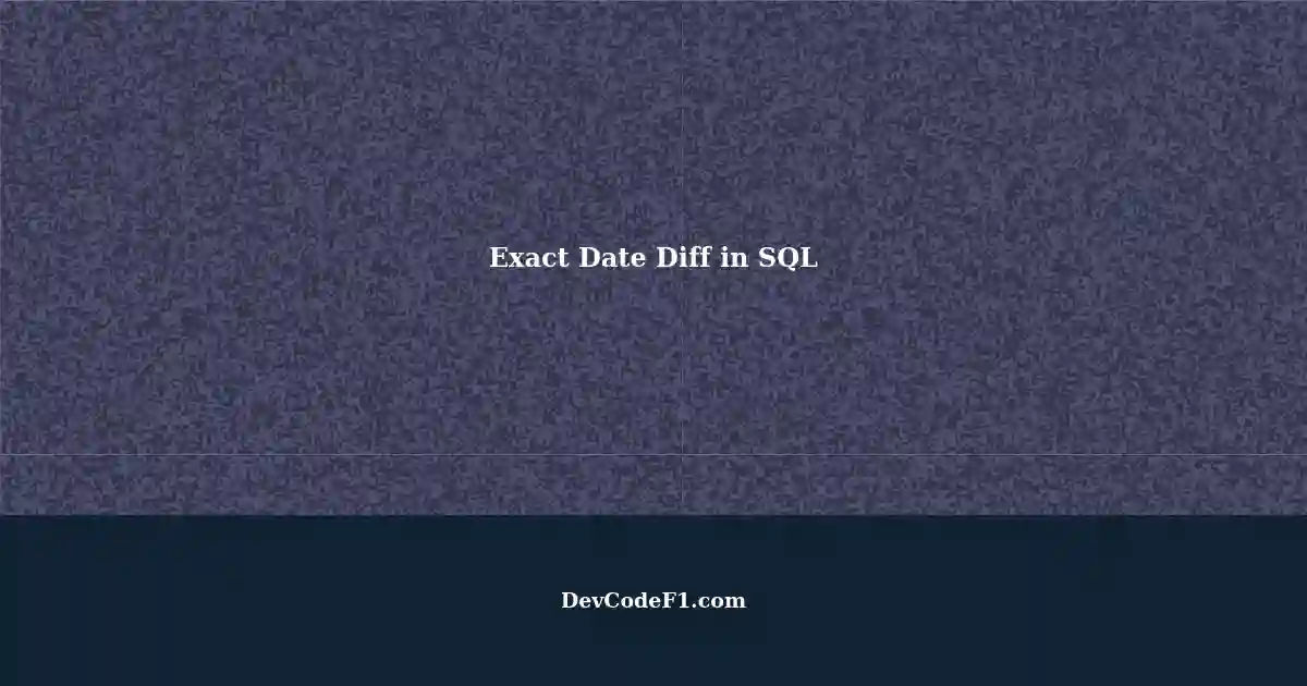 Calculate exact date difference in sql a comprehensive guide