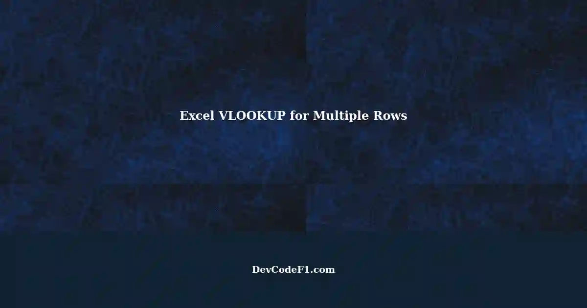 Mastering excel vlookup for multiple rows a comprehensive guide