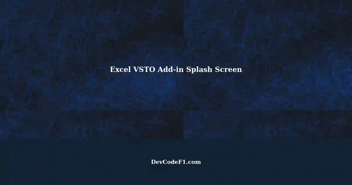 Creating a splash screen for an excel vsto add in using c 