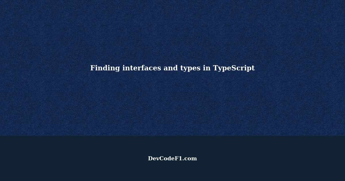 Where to find interface and type in TypeScript repo