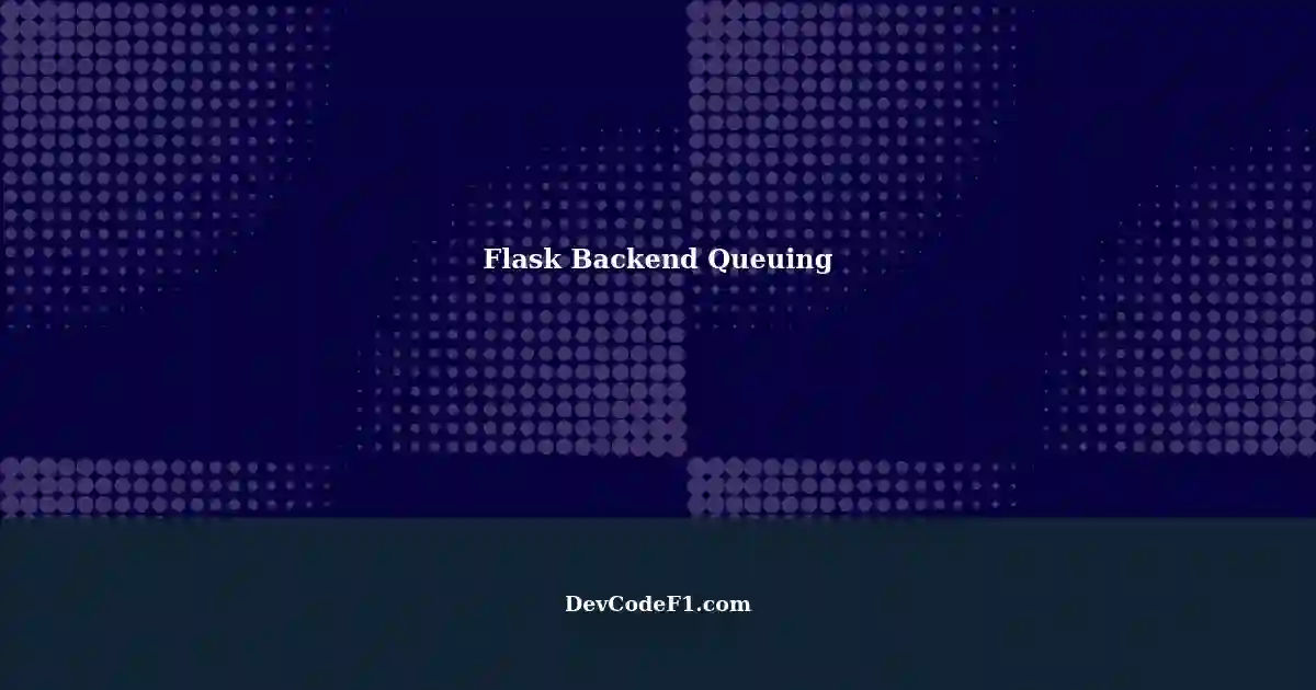 Queued Backend Requests with Flask API
