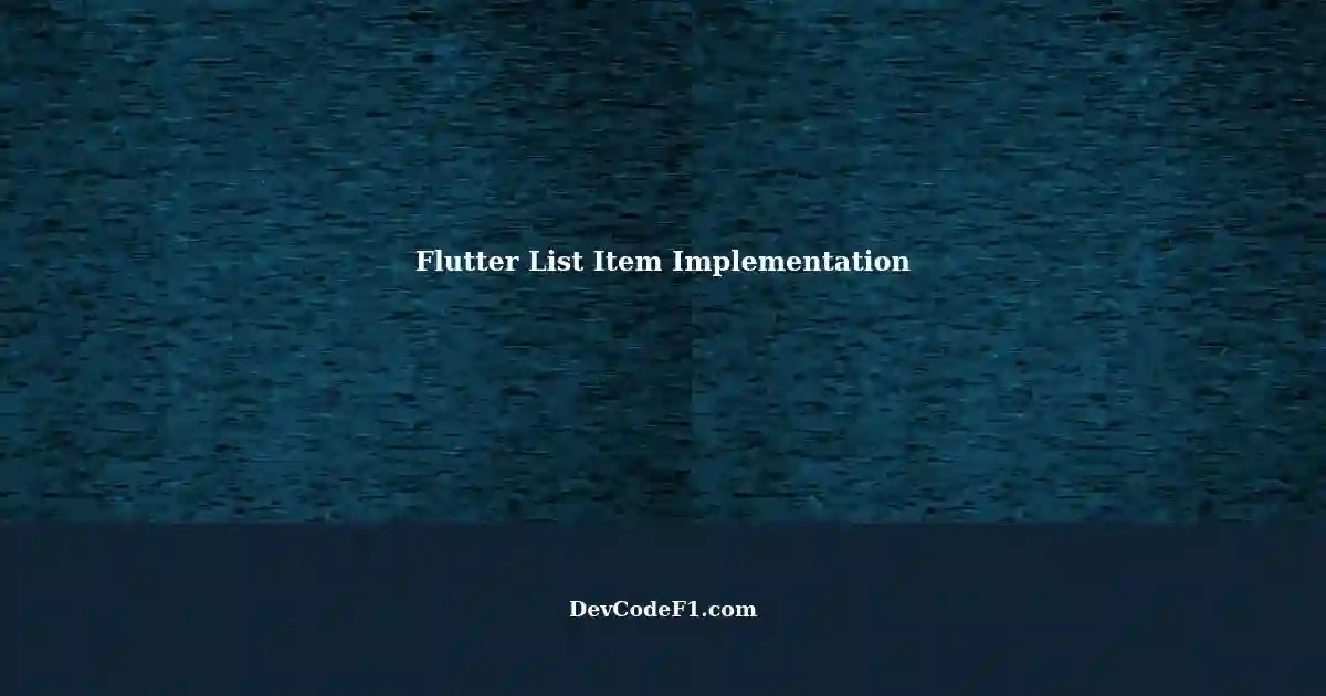 implementing-a-flutter-application-displaying-list-items-with-user