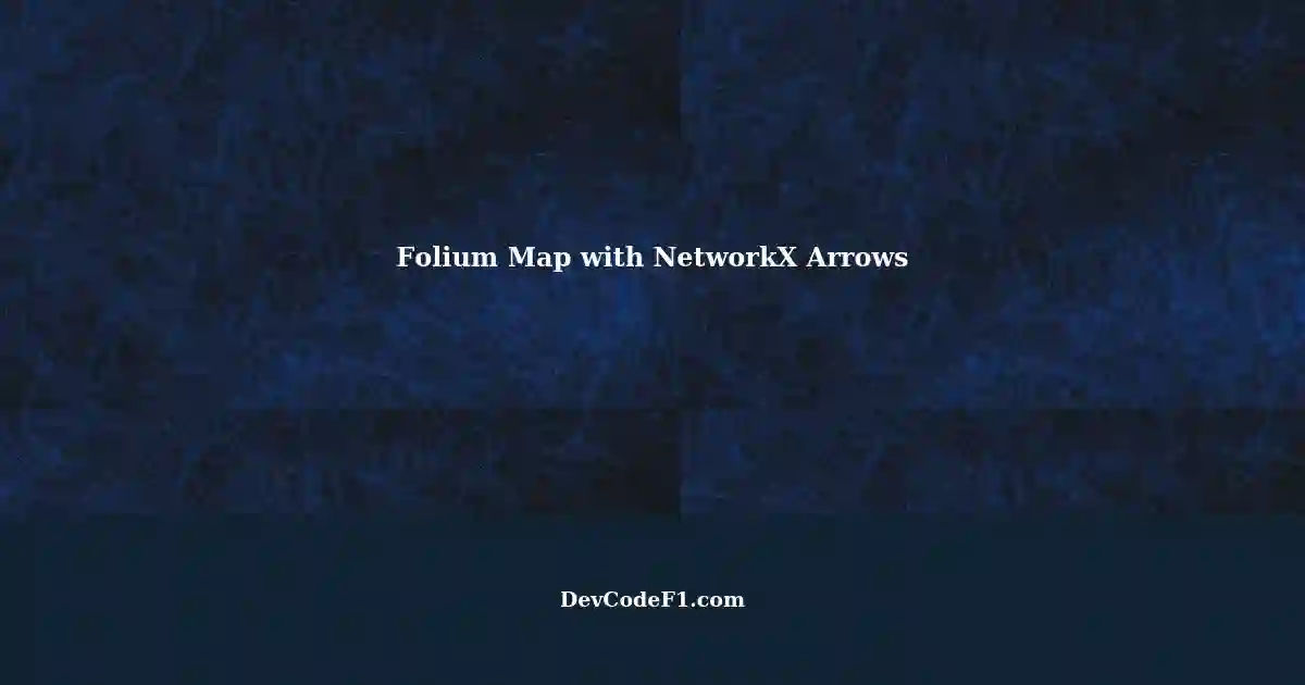 Draw Arrows Instead of Nodes with Folium Map using NetworkX