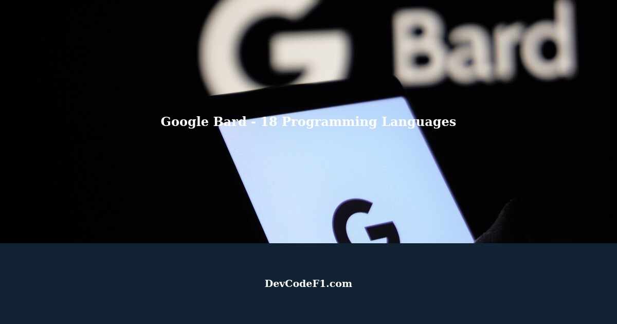 Google Bard Now Supports 18 Programming Languages