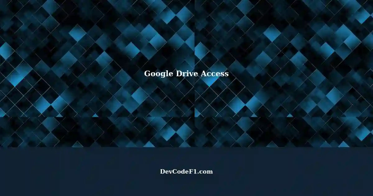 Accessing Google Drive Detail File