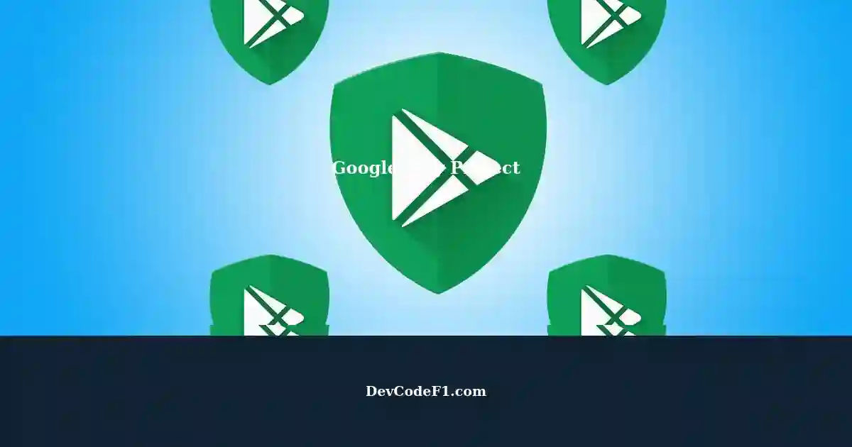 Google Play Protect The Antivirus for Android Phones