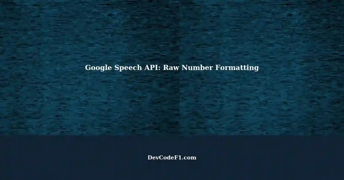 Google Speech API: Formatting Numbers - Raw Lexical Output