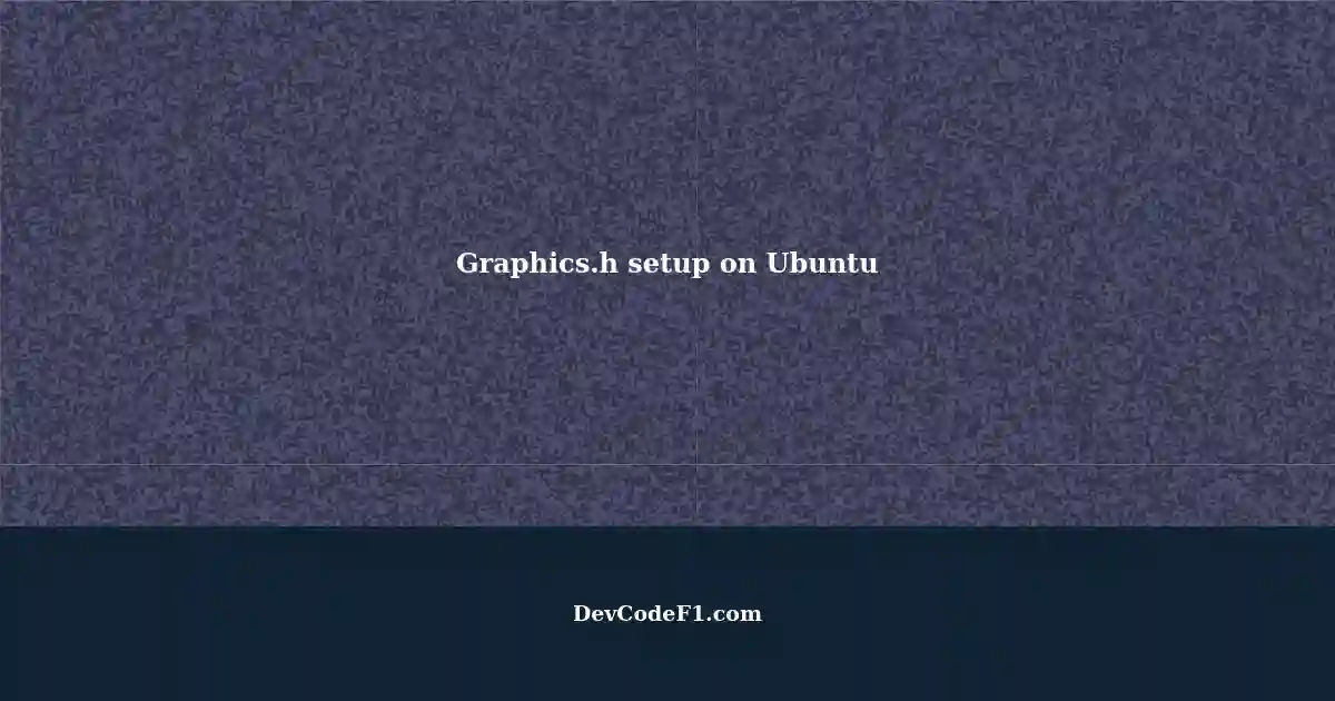 setting-up-graphics-h-on-ubuntu-for-computer-graphics-lab-work