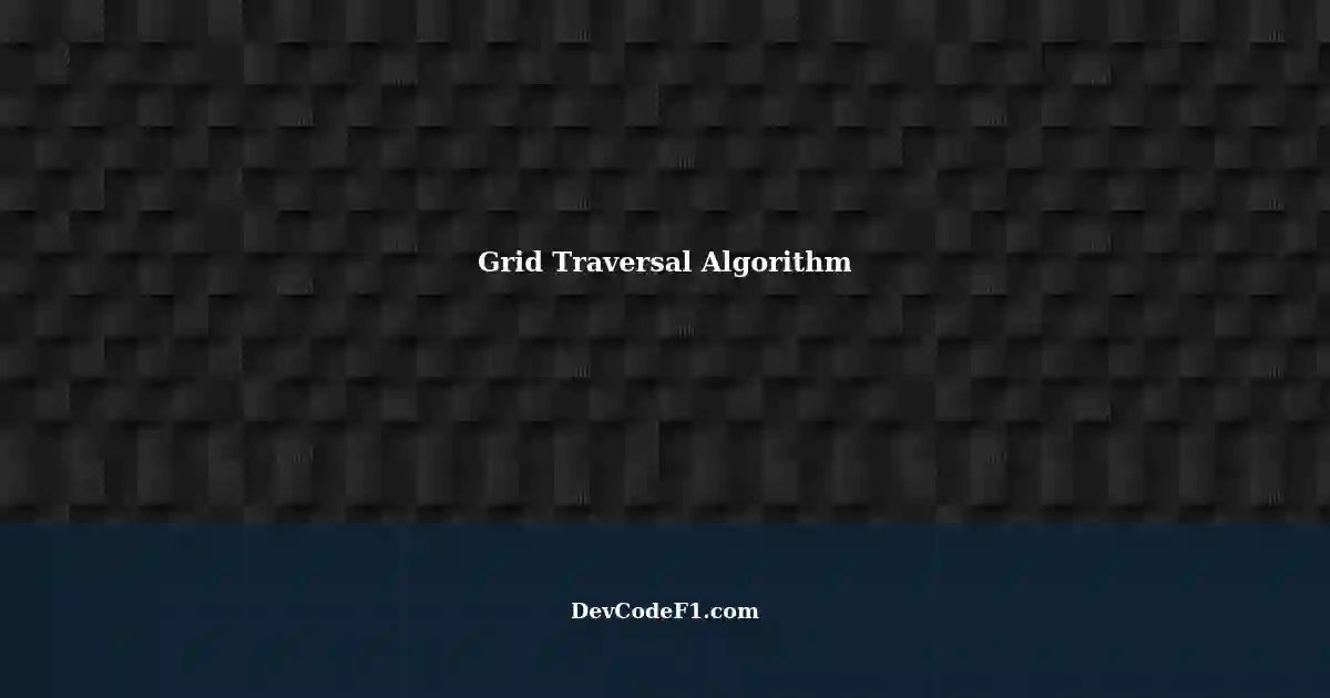 Grid Traversal Algorithm: A Comprehensive Guide image.