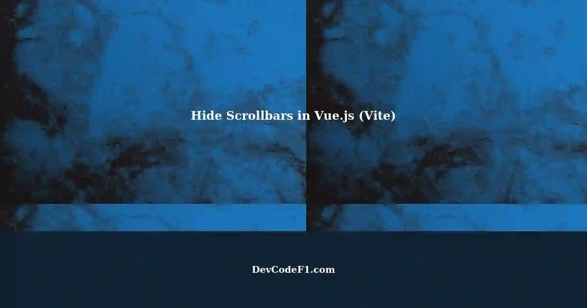 Conditionally Hide Scrollbars in Vue.js (Vite) with CSS