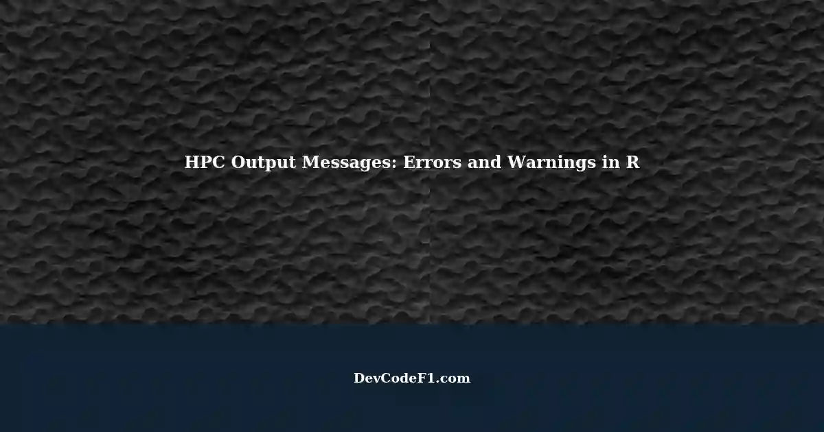 Output Messages in HPC Batch Tasks: Handling Errors and Warnings in ...