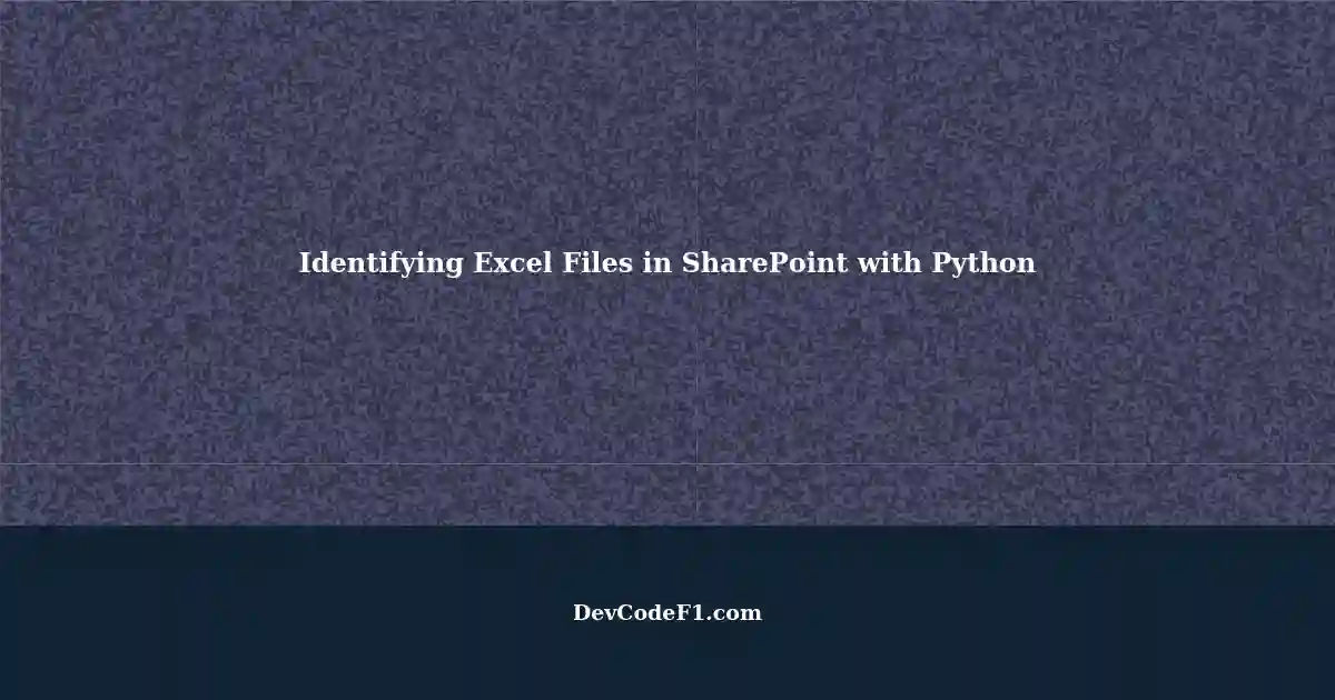 Python Script to Identify Excel Files in SharePoint and Log Credentials