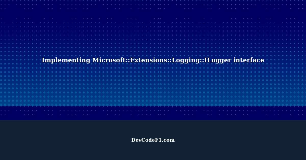 How to implement MicrosoftExtensionsLoggingILogger interface?