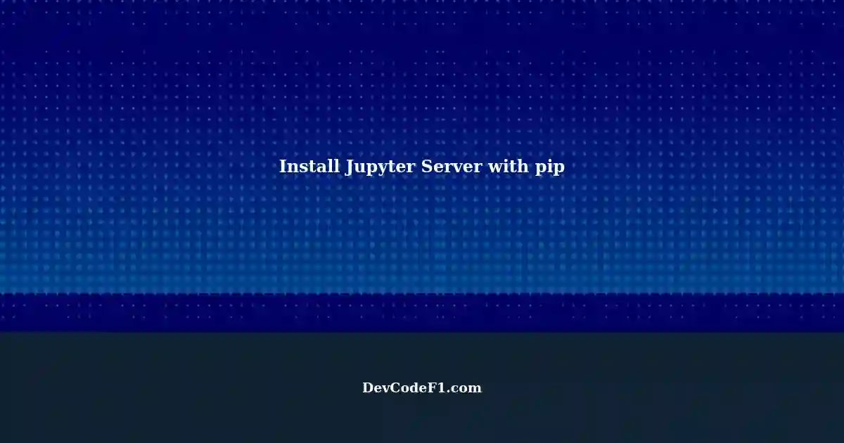 how-to-install-jupyter-server-using-pip