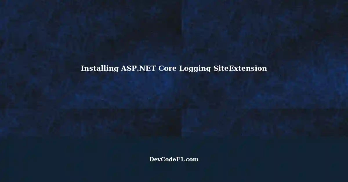 Selecting 'Install Core Logging Integration SiteExtension' in