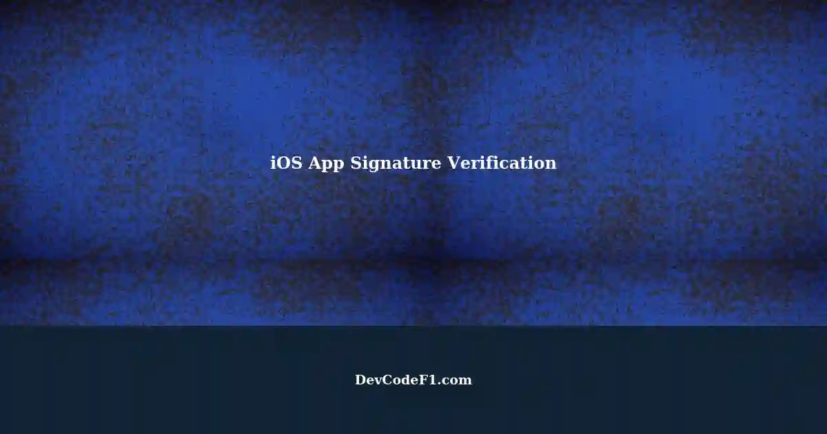 iPhone App Signature Verification in iOS