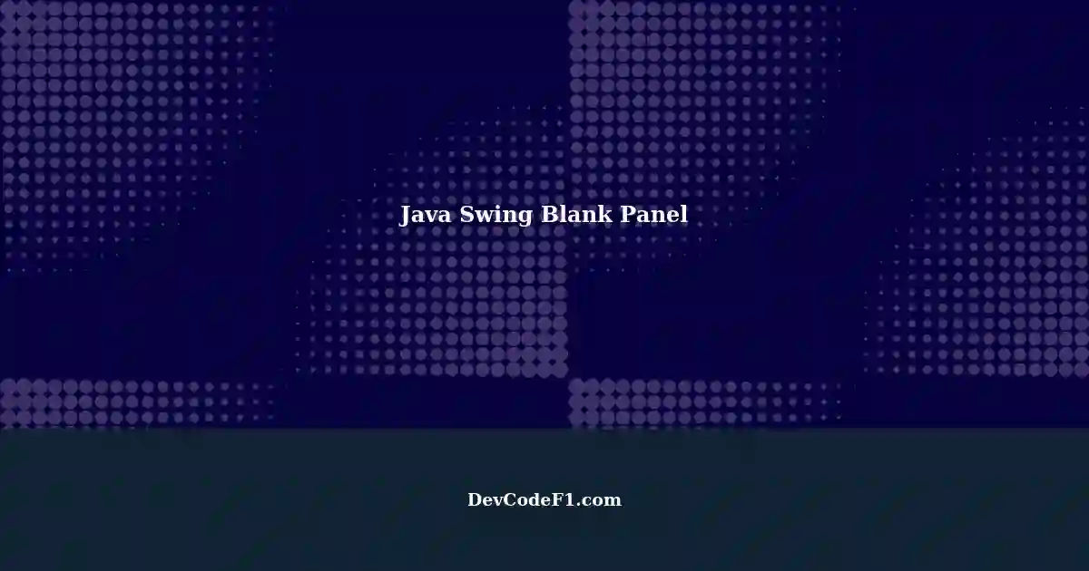 Java Swing Project: Single Panel Goes Blank in Design Tab