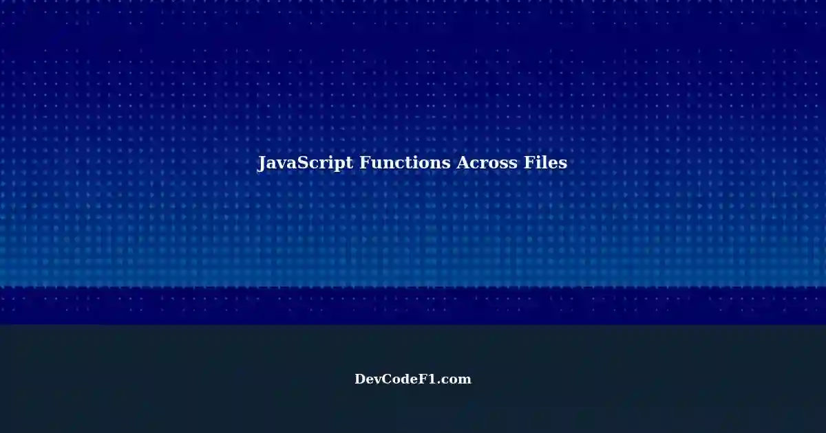 calling-javascript-functions-across-files-making-changes-to-outer-scope