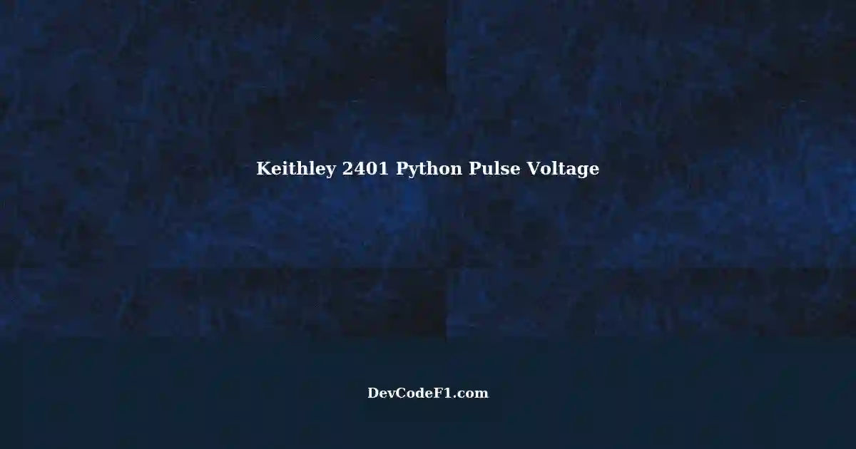 Generating Pulse Voltages with Keithley 2401 using Python ...