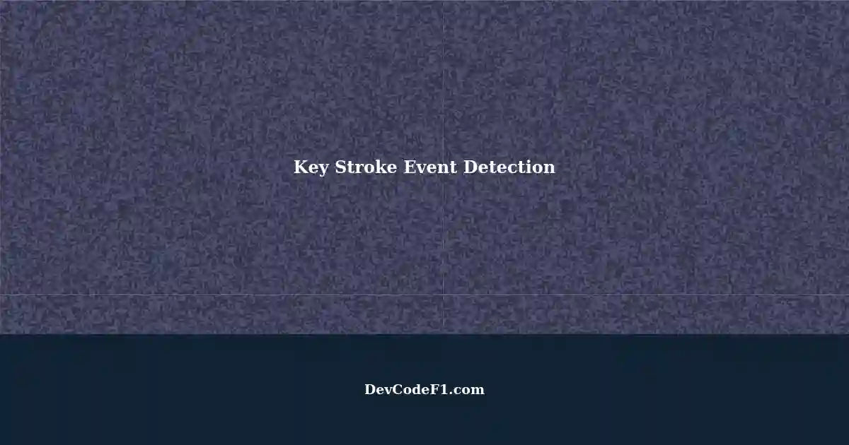 Determining the Exact Key Stroke Event A CrossPlatform Challenge