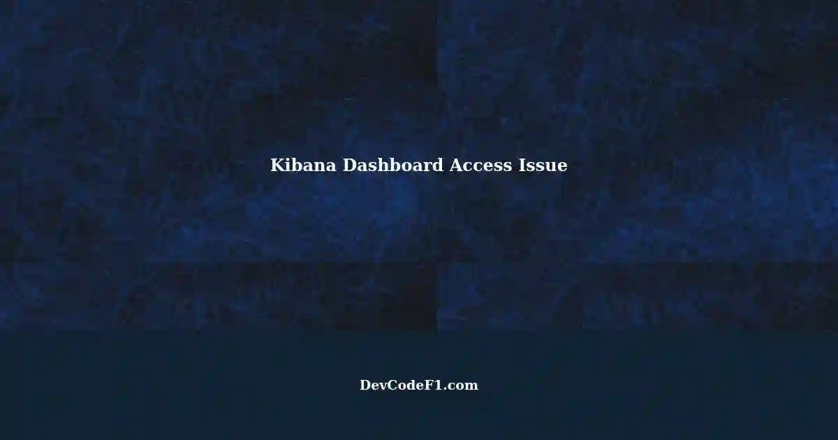 Kibana Dashboard Not Accessible on Ubuntu