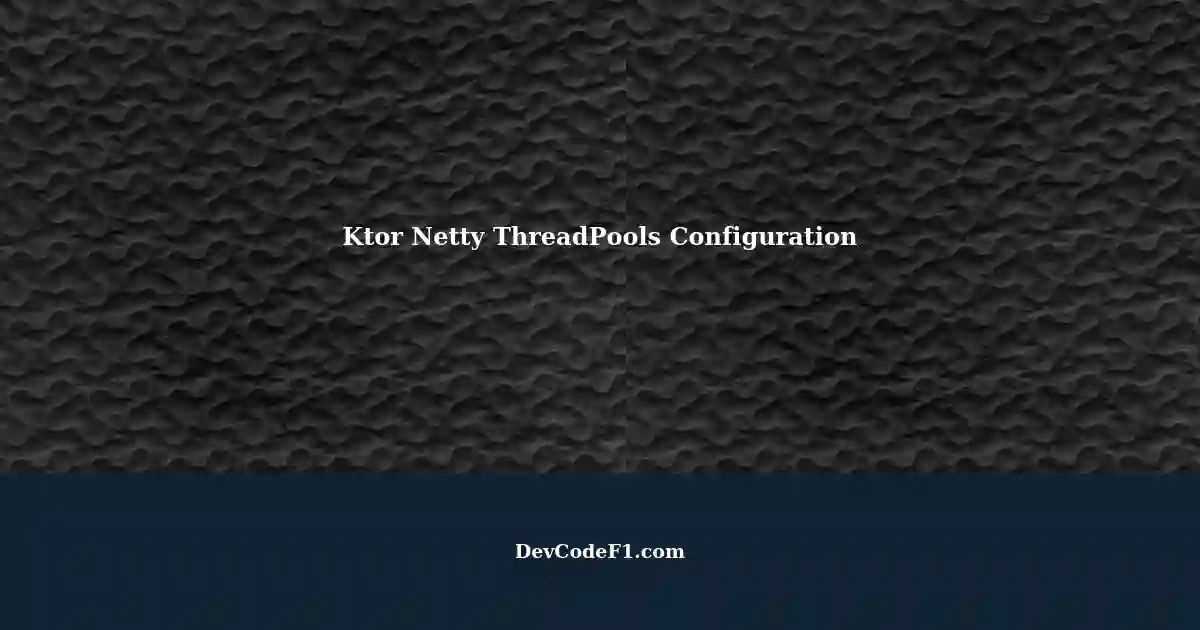 Configuring Ktor Expected Load Values for Netty Embedded Server
