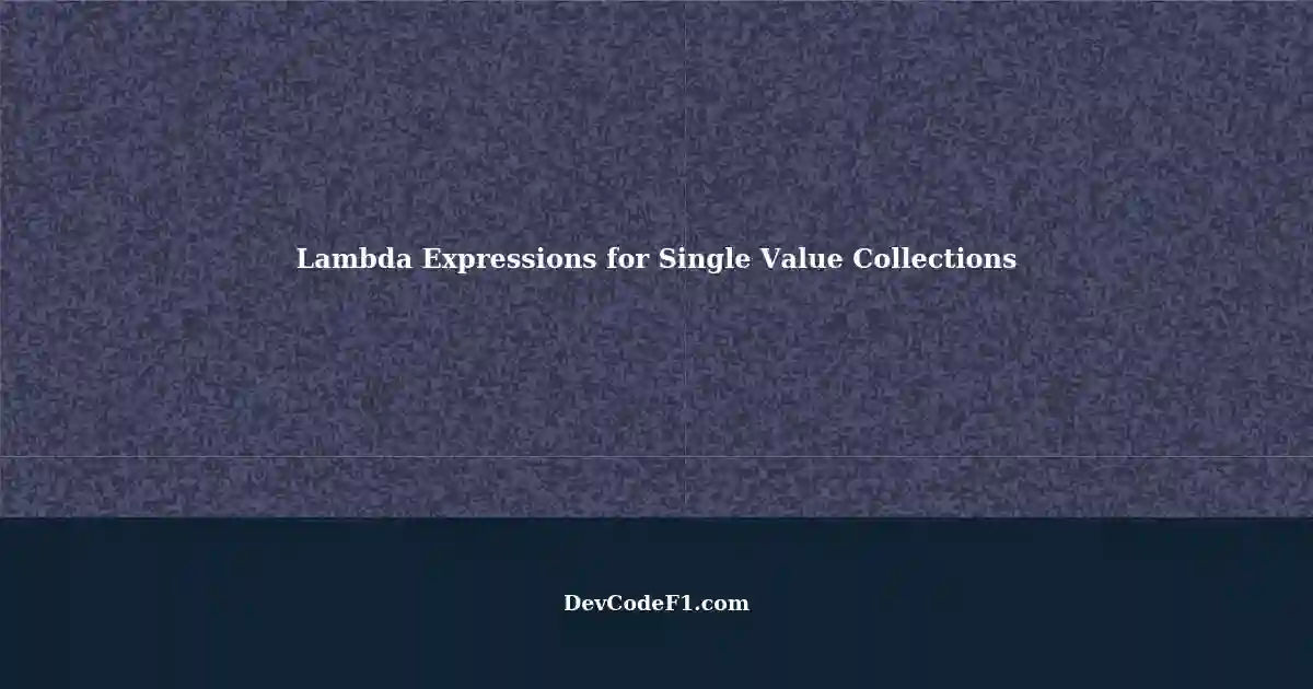 Using Lambda Expressions to Return Single Value Collections in Java