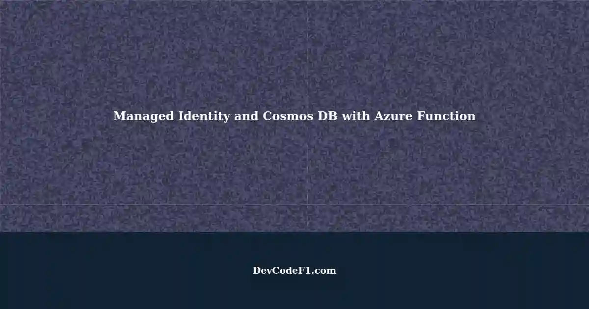 Using Managed Identity to Connect Cosmos DB Table with Azure Function