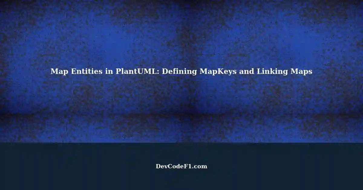 Understanding Map Entities in PlantUML Object Diagrams Defining