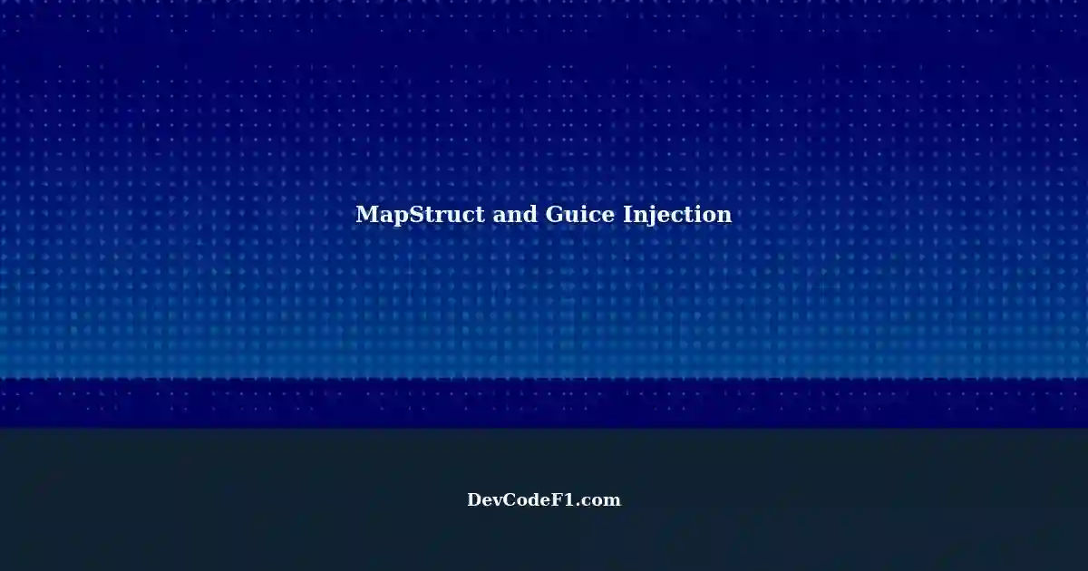 Modifying Classes with MapStruct and Guice Constructor Injection